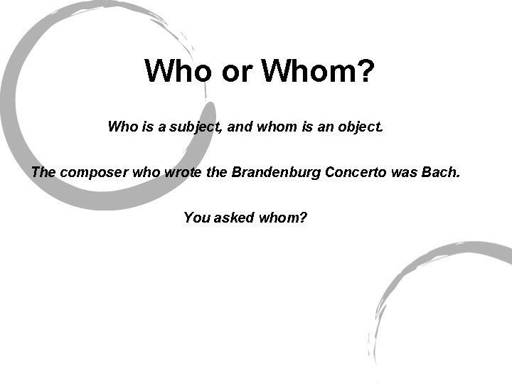 Who or Whom? Who is a subject, and whom is an object. The composer