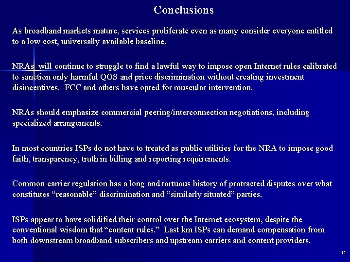 Conclusions As broadband markets mature, services proliferate even as many consider everyone entitled to