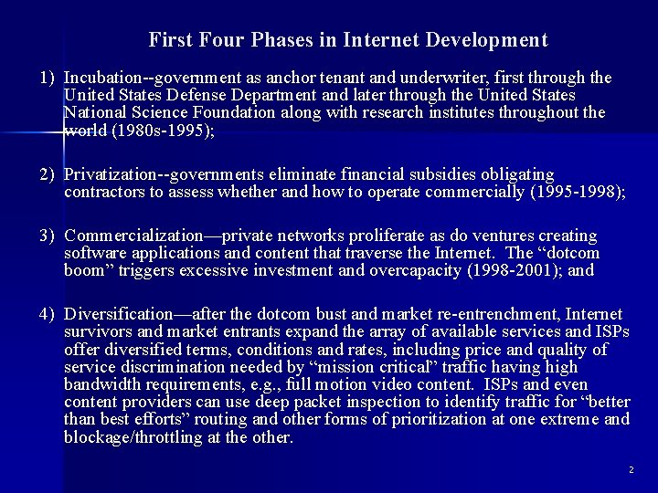 First Four Phases in Internet Development 1) Incubation--government as anchor tenant and underwriter, first