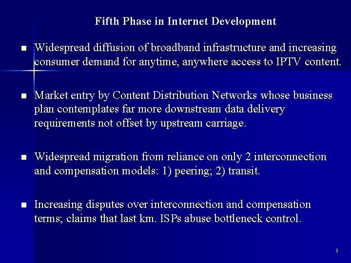 Fifth Phase in Internet Development n Widespread diffusion of broadband infrastructure and increasing consumer