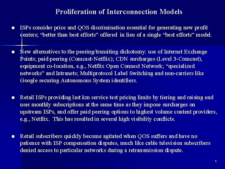 Proliferation of Interconnection Models n ISPs consider price and QOS discrimination essential for generating