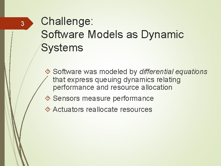 3 Challenge: Software Models as Dynamic Systems Software was modeled by differential equations that 3 Challenge: Software Models as Dynamic Systems Software was modeled by differential equations that