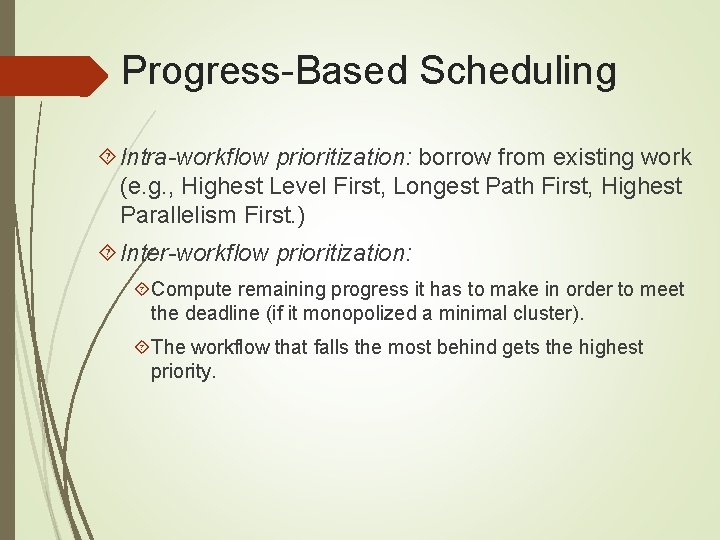 Progress-Based Scheduling Intra-workflow prioritization: borrow from existing work (e. g. , Highest Level First, Progress-Based Scheduling Intra-workflow prioritization: borrow from existing work (e. g. , Highest Level First,