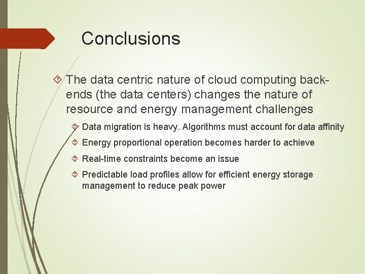 Conclusions The data centric nature of cloud computing backends (the data centers) changes the Conclusions The data centric nature of cloud computing backends (the data centers) changes the
