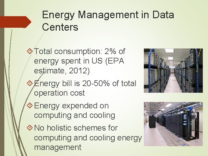Energy Management in Data Centers Total consumption: 2% of energy spent in US (EPA Energy Management in Data Centers Total consumption: 2% of energy spent in US (EPA