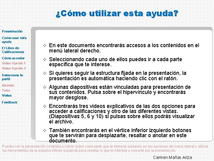 ¿Cómo utilizar esta ayuda? Presentación Como usar esta ayuda El Libro de Calificaciones Cómo