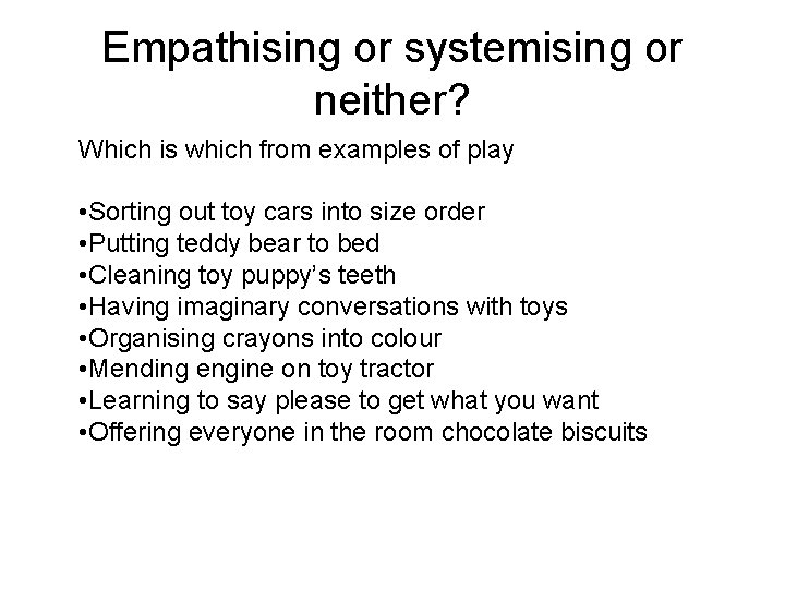 Empathising or systemising or neither? Which is which from examples of play • Sorting