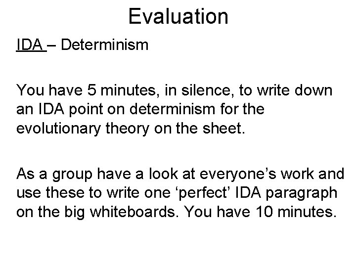 Evaluation IDA – Determinism You have 5 minutes, in silence, to write down an