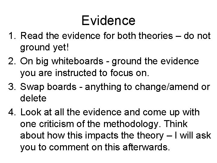 Evidence 1. Read the evidence for both theories – do not ground yet! 2.