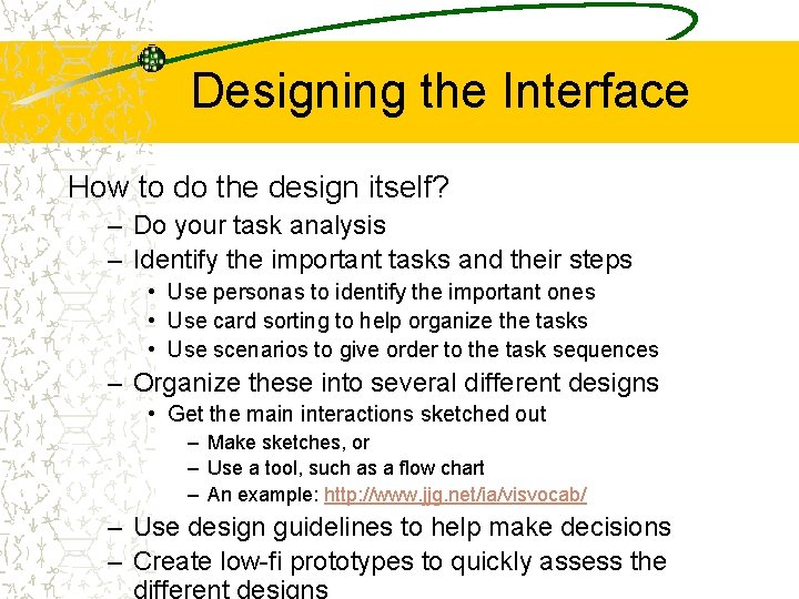 Designing the Interface How to do the design itself? – Do your task analysis