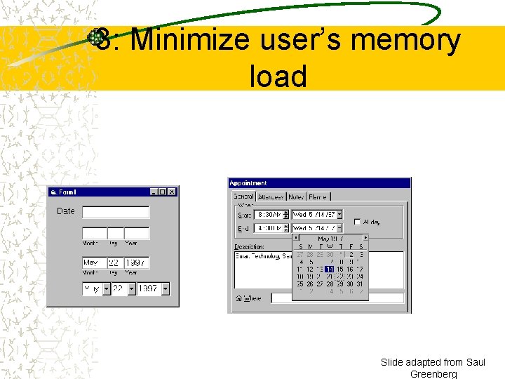 3: Minimize user’s memory load Slide adapted from Saul Greenberg 