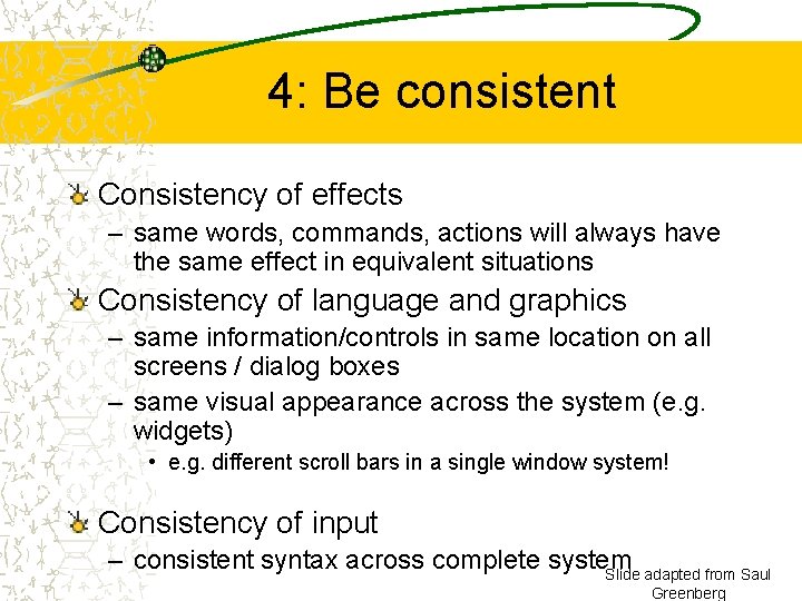 4: Be consistent Consistency of effects – same words, commands, actions will always have