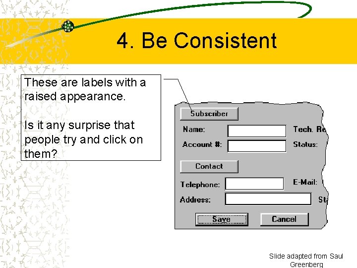 4. Be Consistent These are labels with a raised appearance. Is it any surprise