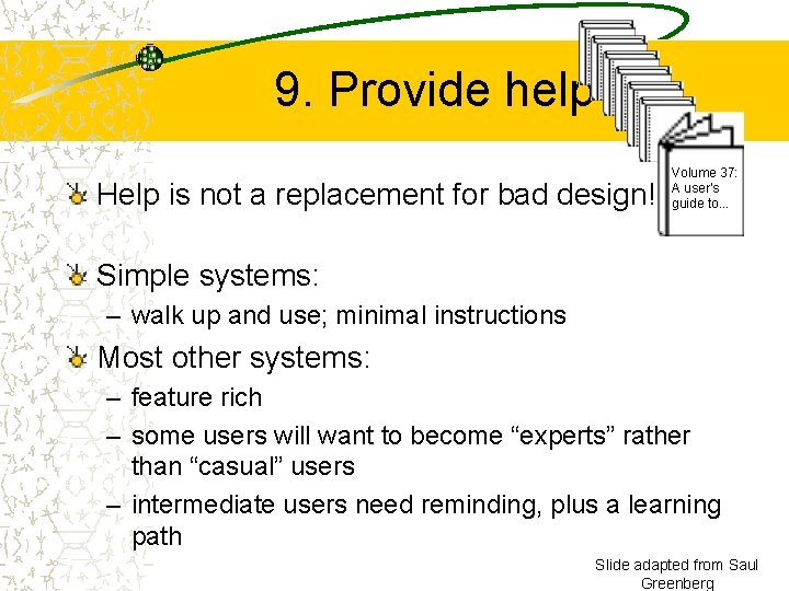 9. Provide help Help is not a replacement for bad design! Volume 37: A