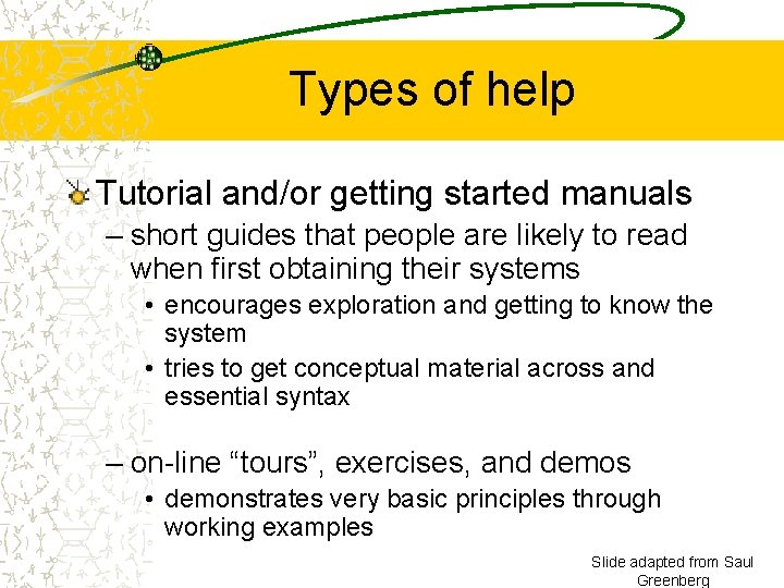 Types of help Tutorial and/or getting started manuals – short guides that people are