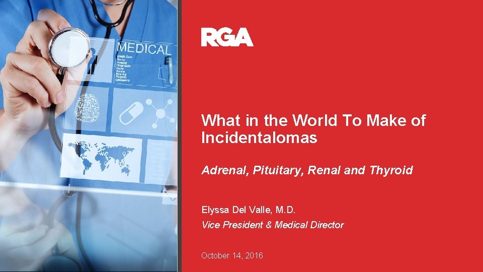 What in the World To Make of Incidentalomas Adrenal, Pituitary, Renal and Thyroid Elyssa