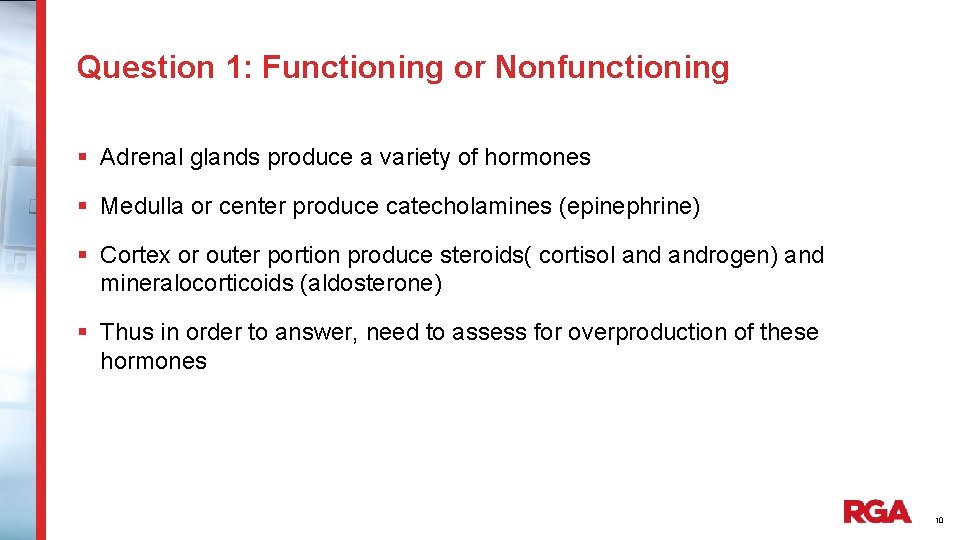 Question 1: Functioning or Nonfunctioning § Adrenal glands produce a variety of hormones §