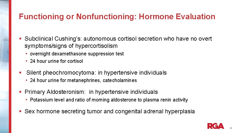 Functioning or Nonfunctioning: Hormone Evaluation § Subclinical Cushing’s: autonomous cortisol secretion who have no