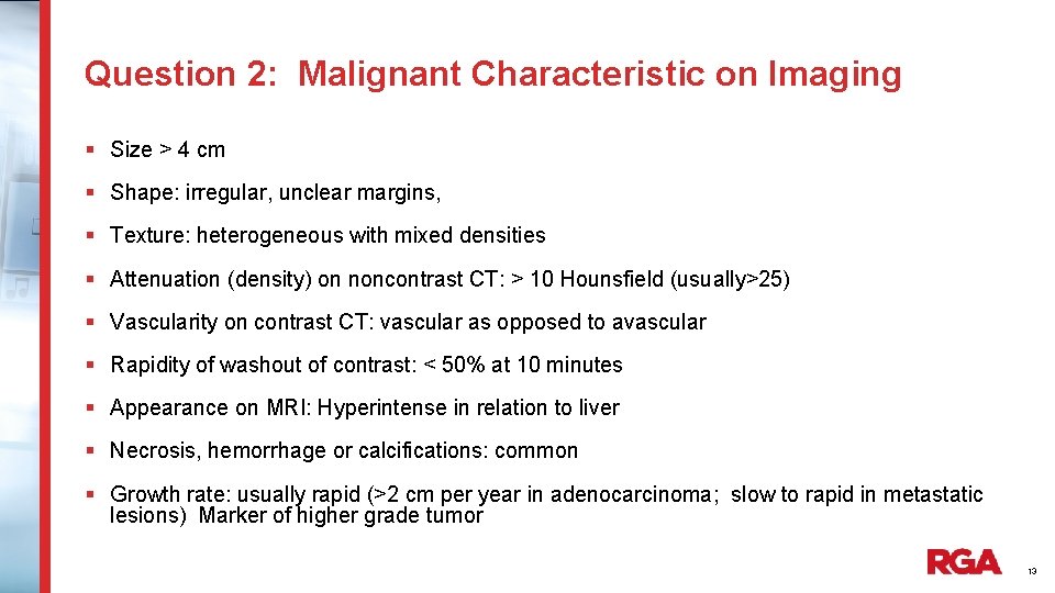 Question 2: Malignant Characteristic on Imaging § Size > 4 cm § Shape: irregular,