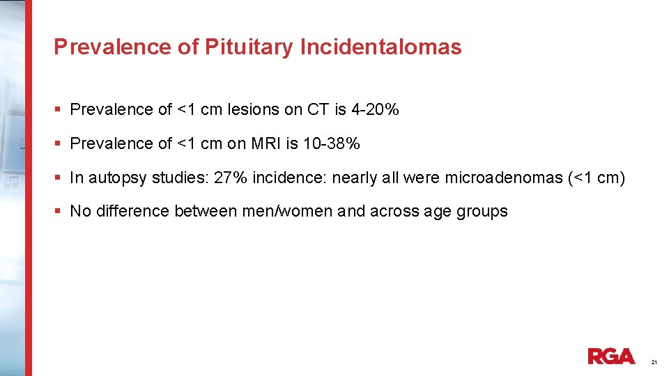 Prevalence of Pituitary Incidentalomas § Prevalence of <1 cm lesions on CT is 4