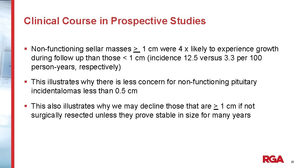 Clinical Course in Prospective Studies § Non-functioning sellar masses > 1 cm were 4