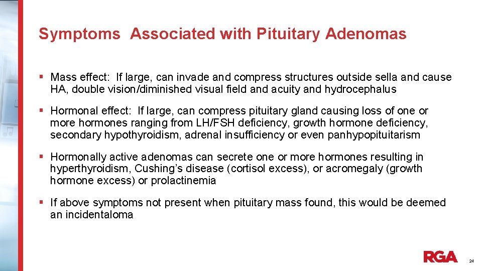 Symptoms Associated with Pituitary Adenomas § Mass effect: If large, can invade and compress