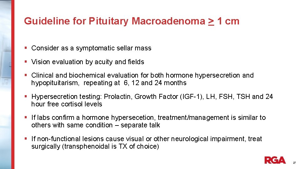 Guideline for Pituitary Macroadenoma > 1 cm § Consider as a symptomatic sellar mass