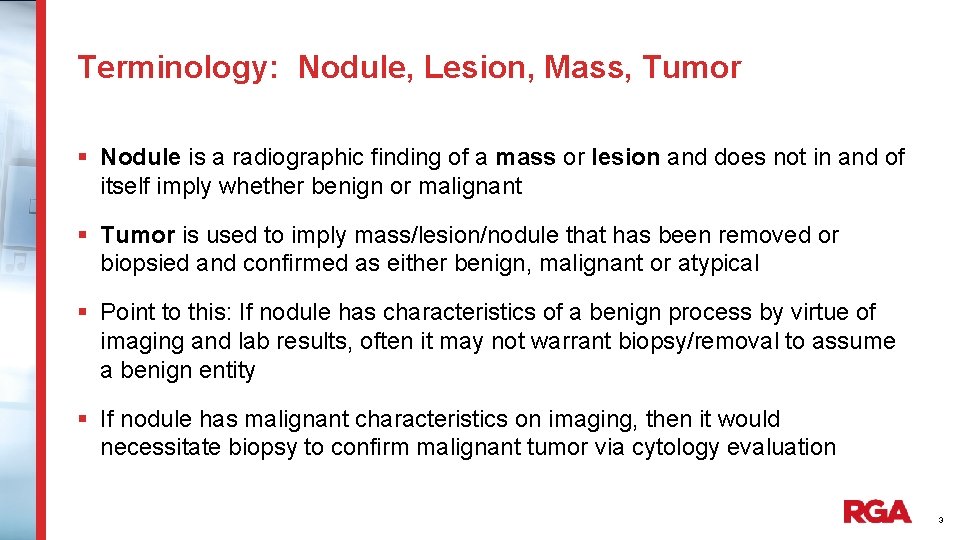 Terminology: Nodule, Lesion, Mass, Tumor § Nodule is a radiographic finding of a mass