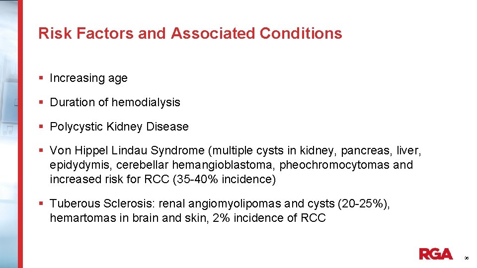 Risk Factors and Associated Conditions § Increasing age § Duration of hemodialysis § Polycystic