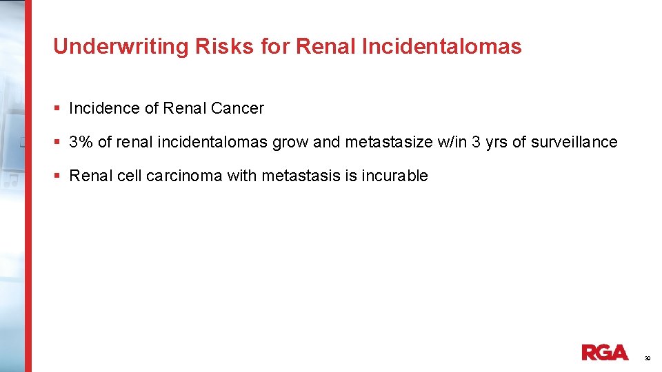 Underwriting Risks for Renal Incidentalomas § Incidence of Renal Cancer § 3% of renal