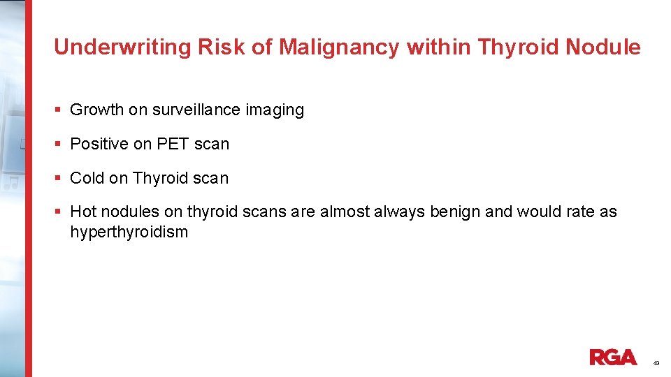Underwriting Risk of Malignancy within Thyroid Nodule § Growth on surveillance imaging § Positive