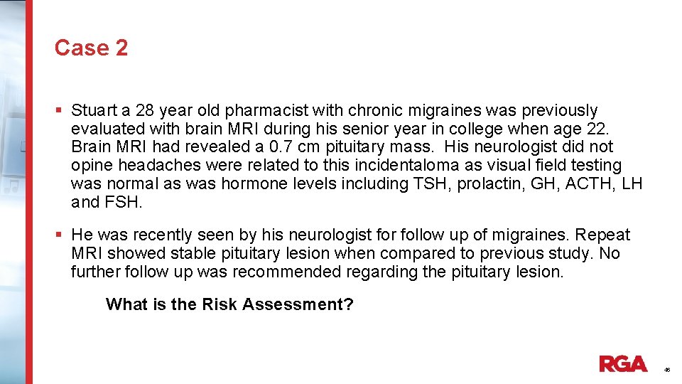 Case 2 § Stuart a 28 year old pharmacist with chronic migraines was previously