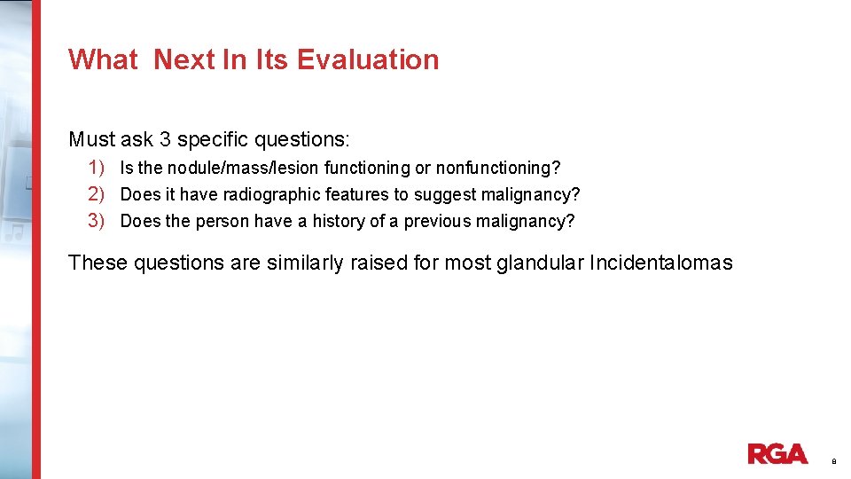 What Next In Its Evaluation Must ask 3 specific questions: 1) Is the nodule/mass/lesion