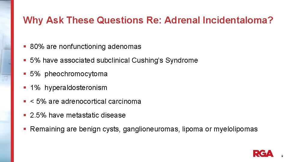 Why Ask These Questions Re: Adrenal Incidentaloma? § 80% are nonfunctioning adenomas § 5%