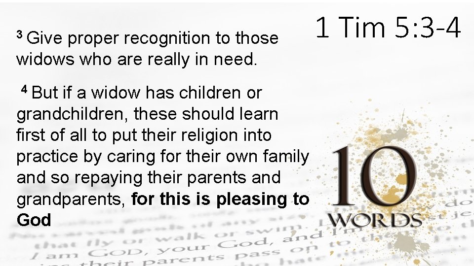 3 Give proper recognition to those 1 Tim 5: 3 -4 widows who are