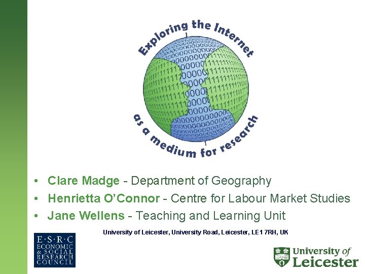  • Clare Madge - Department of Geography • Henrietta O’Connor - Centre for