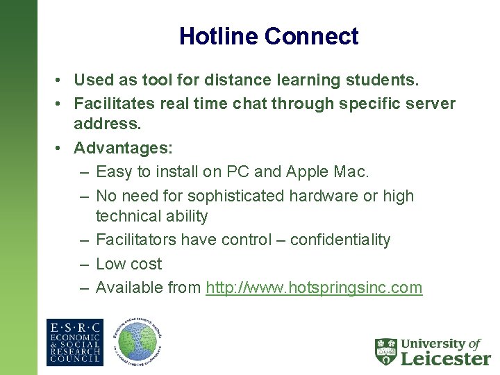 Hotline Connect • Used as tool for distance learning students. • Facilitates real time