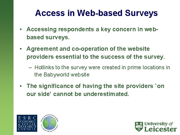 Access in Web-based Surveys • Accessing respondents a key concern in webbased surveys. •