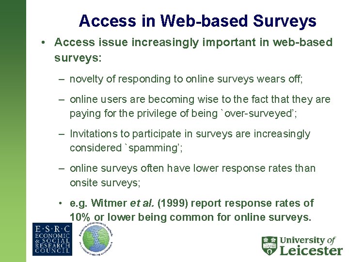 Access in Web-based Surveys • Access issue increasingly important in web-based surveys: – novelty