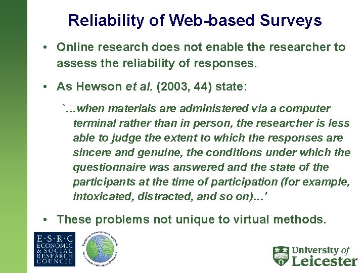 Reliability of Web-based Surveys • Online research does not enable the researcher to assess
