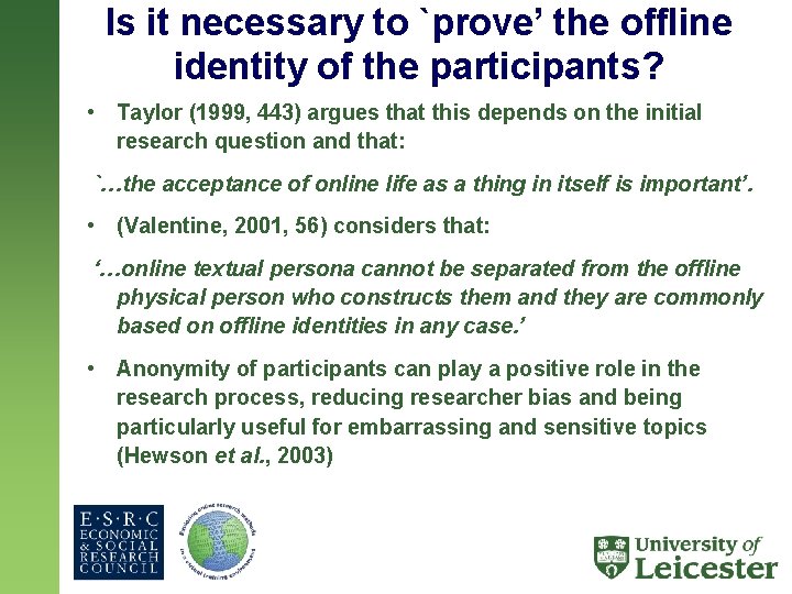 Is it necessary to `prove’ the offline identity of the participants? • Taylor (1999,
