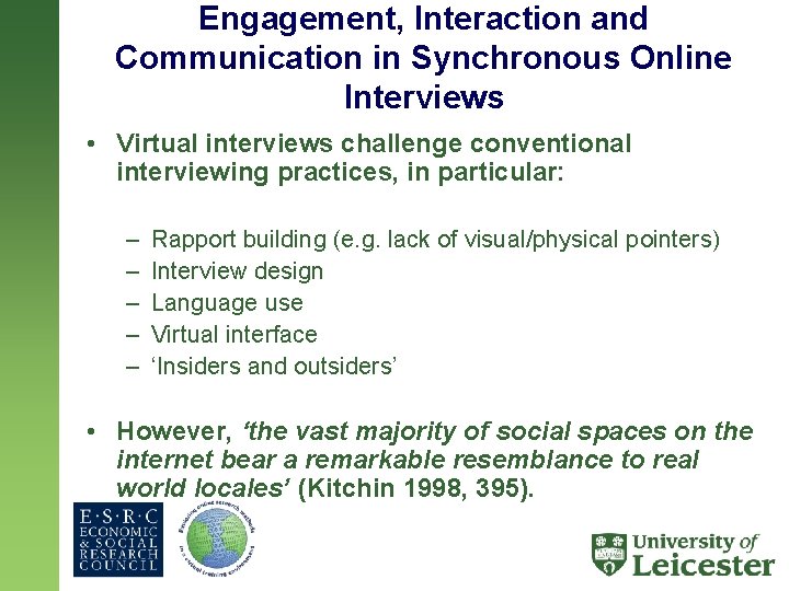 Engagement, Interaction and Communication in Synchronous Online Interviews • Virtual interviews challenge conventional interviewing