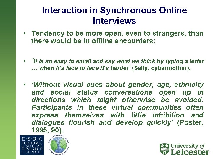 Interaction in Synchronous Online Interviews • Tendency to be more open, even to strangers,