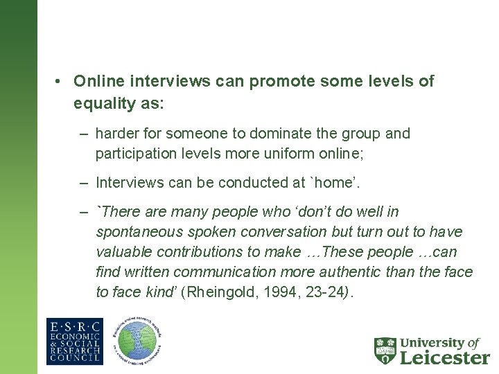  • Online interviews can promote some levels of equality as: – harder for