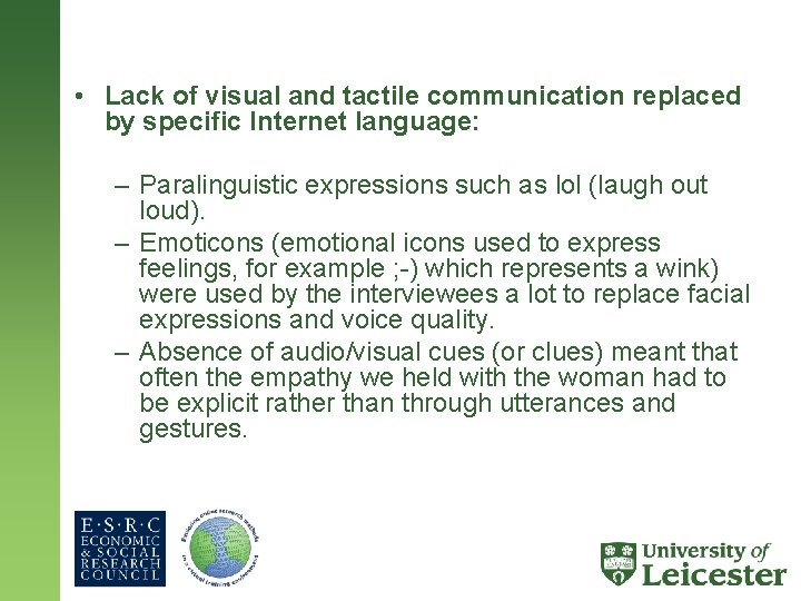  • Lack of visual and tactile communication replaced by specific Internet language: –