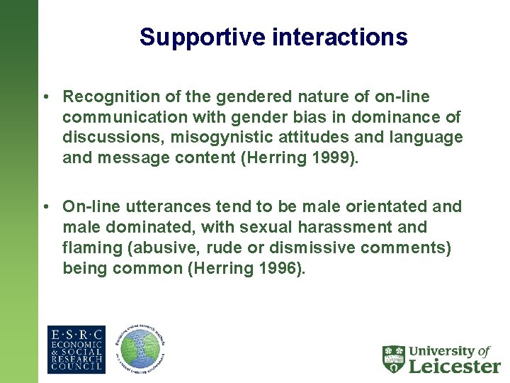 Supportive interactions • Recognition of the gendered nature of on-line communication with gender bias