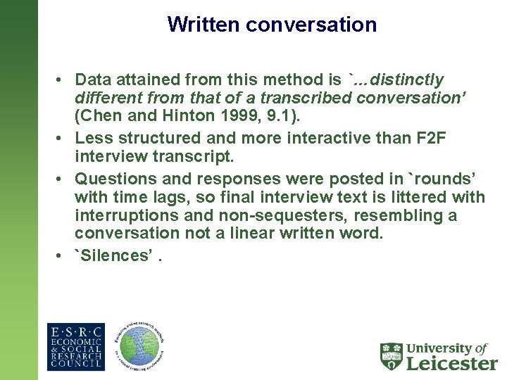 Written conversation • Data attained from this method is `…distinctly different from that of