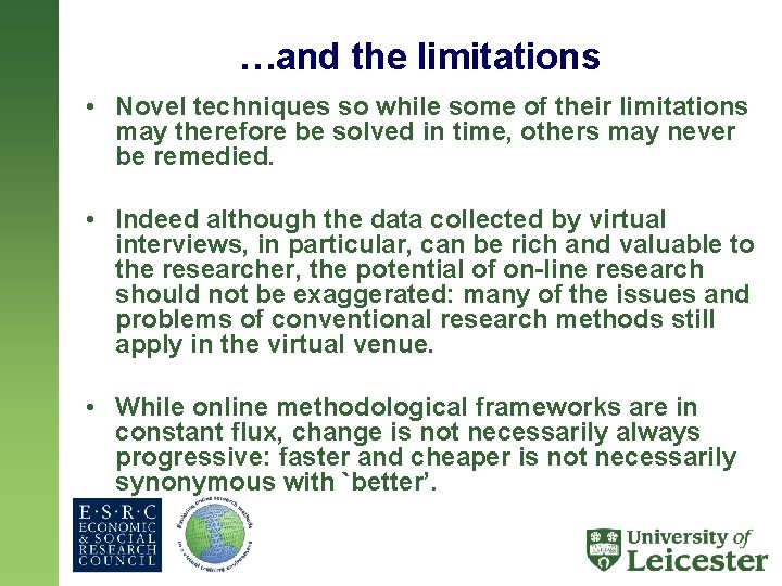 …and the limitations • Novel techniques so while some of their limitations may therefore