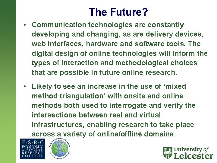 The Future? • Communication technologies are constantly developing and changing, as are delivery devices,