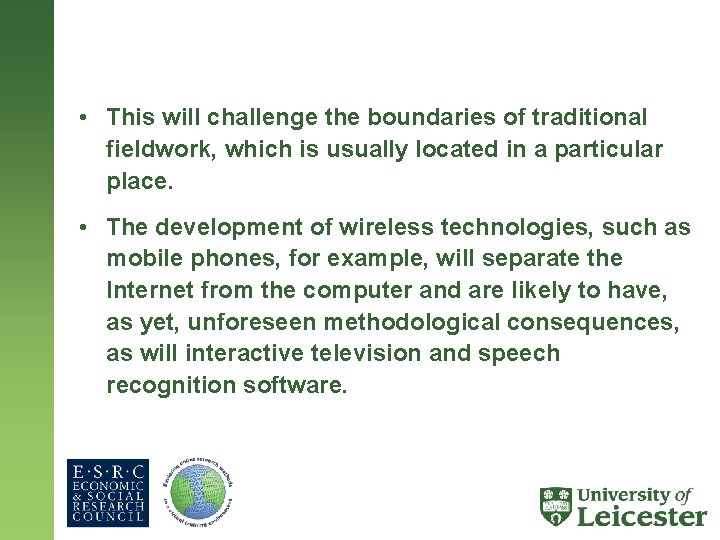  • This will challenge the boundaries of traditional fieldwork, which is usually located